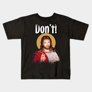 Jesus Meme Don't Kids T-Shirt